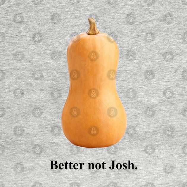 Better Not Josh by The Curious Cabinet